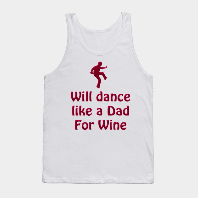 Dance like a Dad for Wine Tank Top by blueshift